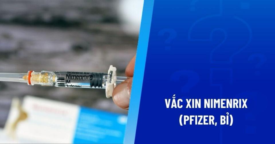 NIMENRIX / Não mô cầu ACYW135 ( Pfizer- Mỹ ) -duoc-ban-tai-TRUNG TÂM TIÊM CHỦNG CÁT TƯỜNG