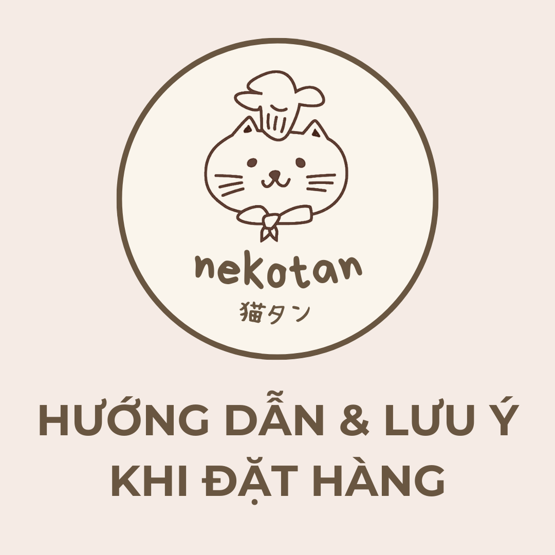 LƯU Ý MUA HÀNG (ĐỌC KĨ TRƯỚC KHI ORDER)-duoc-ban-tai-Nekotan Bakeshop