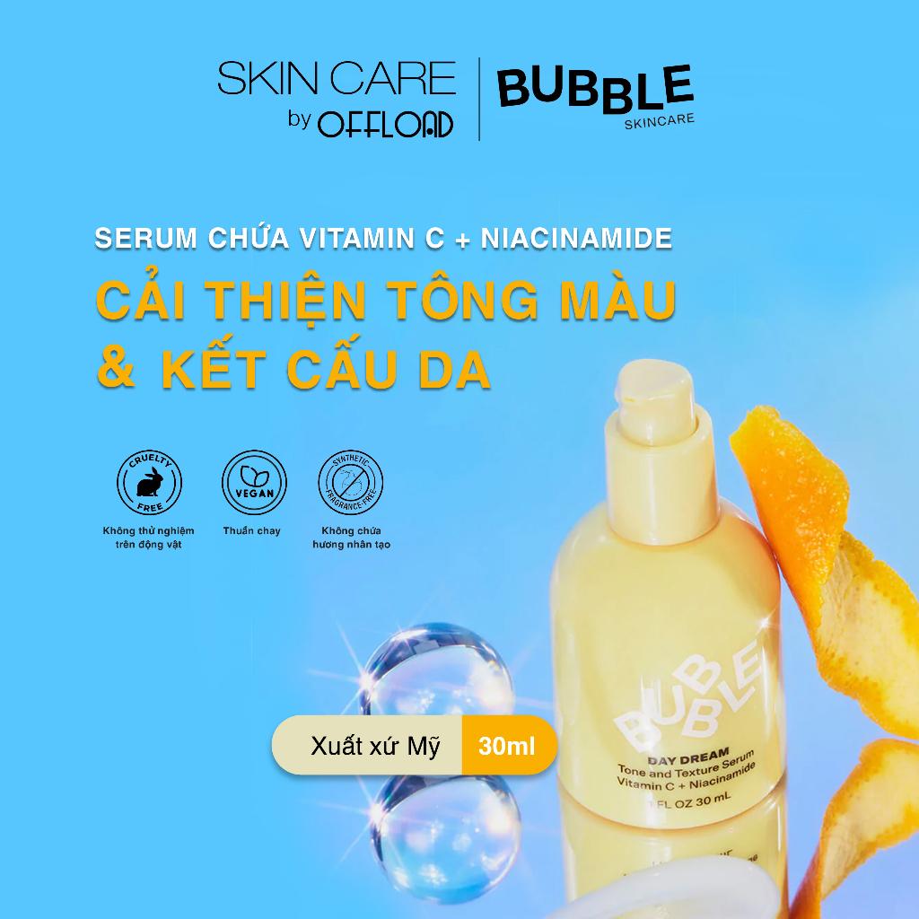 Serum kết hợp vitamin C & Niacinamide cải thiện tông màu da Bubbles | Day Dream-duoc-ban-tai-Offload Spa