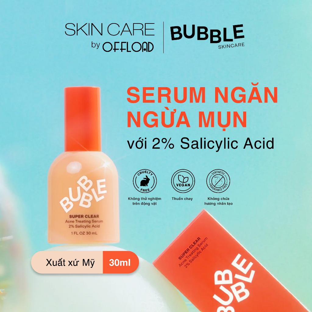 Serum hàng ngày ngăn ngừa mụn Bubble | Super Clear 30ml với 2% Salicylic Acid sạch lỗ chân lông không gây kích ứng-duoc-ban-tai-Offload Spa